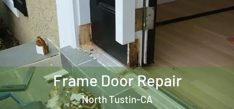  Frame Door Repair North Tustin-CA