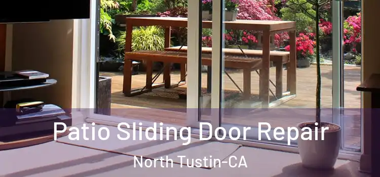  Patio Sliding Door Repair North Tustin-CA